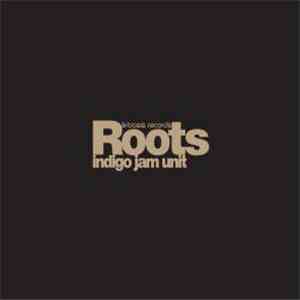 Indigo Jam Unit - Roots flac album
