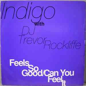 Indigo  with Trevor Rockcliffe - Feels So Good / Can You Feel It flac album