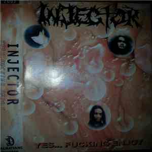 Injector  - Yes... Fucking Enjoy flac album