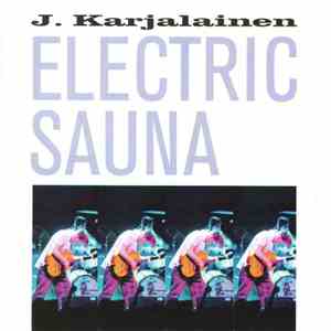 J. Karjalainen Electric Sauna - Electric Sauna flac album