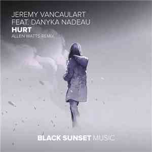 Jeremy Vancaulart Feat. Danyka Nadeau - Hurt (Allen Watts Remix) flac album