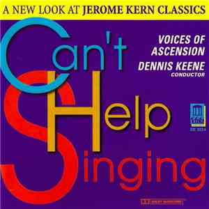 Jerome Kern, Dennis Keene, Voices Of Ascension - Can't Help Singing - A New Look At Jerome Kern Classics flac album