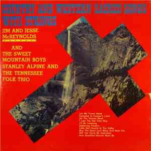Jim And Jesse McReynolds And The Sweet Mountain Boys, Stanley Alpine And The Tennessee Folk Trio - Country And Western Sacred Songs With Strings flac album