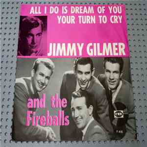 Jimmy Gilmer & The Fireballs - All I Do Is Dream Of You / Your Turn To Cry flac album