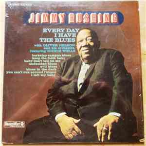 Jimmy Rushing With Oliver Nelson And His Orchestra - Every Day I Have The Blues flac album