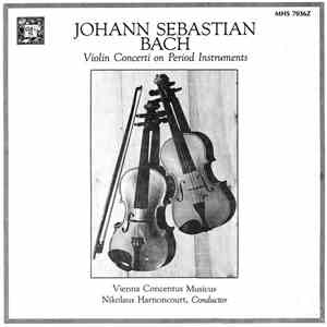 Johann Sebastian Bach - Nikolaus Harnoncourt, Vienna Concentus Musicus - Violin Concerti On Period Instruments flac album