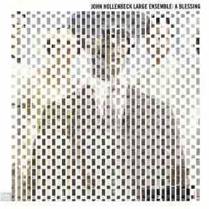 John Hollenbeck Large Ensemble - A Blessing flac album