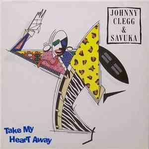 Johnny Clegg & Savuka - Take My Heart Away flac album