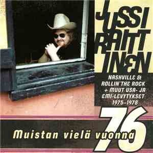 Jussi Raittinen - Muistan Vielä Vuonna -76 - Kaikki EMI- Ja USA-Levytykset 1975-1978 flac album
