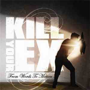 Kill Your Ex - From Words To Motion flac album