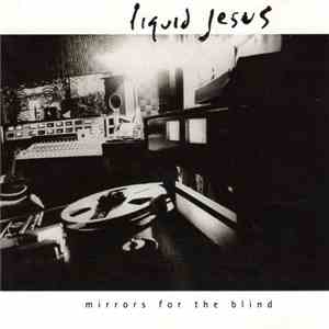 Liquid Jesus - Mirrors For The Blind flac album
