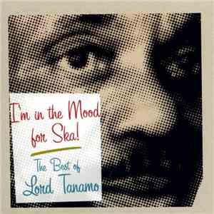 Lord Tanamo - I'm In The Mood For Ska (The Best Of Lord Tanamo) flac album