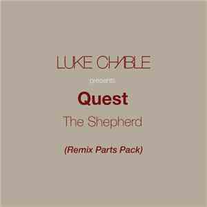 Luke Chable Presents Quest - The Shepherd (Remix Parts Pack) flac album