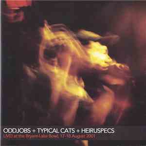 Oddjobs + Typical Cats + Heiruspecs - Live! at the Bryant-Lake Bowl, 17-18 August 2001 flac album