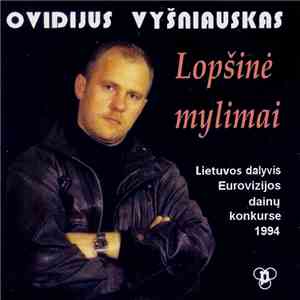 Ovidijus Vyšniauskas - Lopšinė Mylimai (Lietuvos Dalyvis Eurovizijos Dainų Konkurse 1994) flac album