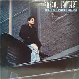Pascal Lambert - Tout Me Parle De Toi flac album