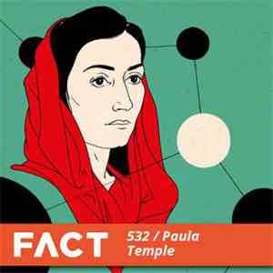 Paula Temple - FACT Mix 532 flac album