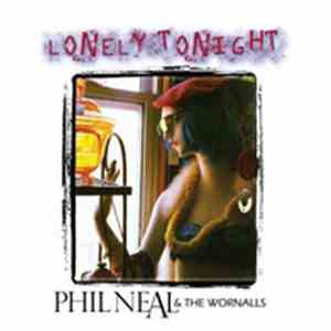 Phil Neal & The Wornalls - Lonely Tonight flac album