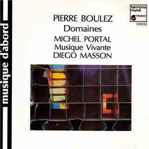 Pierre Boulez - Michel Portal, Musique Vivante, Diego Masson - Domaines flac album