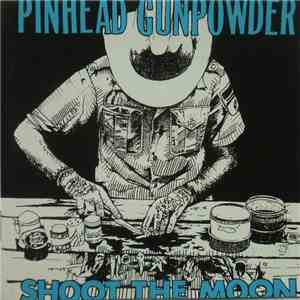 Pinhead Gunpowder - Shoot The Moon flac album
