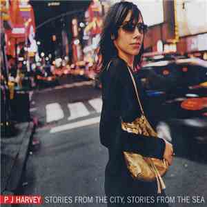 PJ Harvey - Stories From The City, Stories From The Sea flac album
