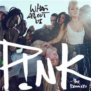 P!nk - What About Us (The Remixes) flac album