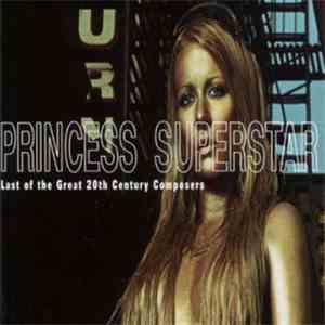 Princess Superstar - Last Of The Great 20th Century Composers flac album