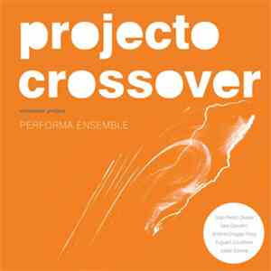 Projecto Crossover - Crossover Project Performa Ensemble flac album