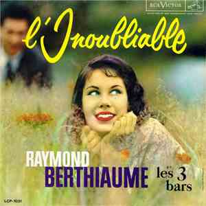 Raymond Berthiaume Et Les 3 Bars - L’inoubliable flac album