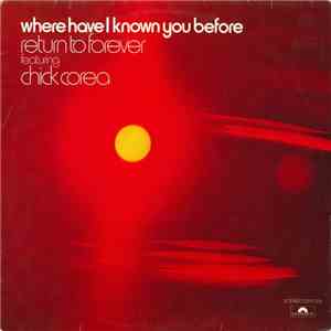 Return To Forever Featuring Chick Corea - Where Have I Known You Before flac album