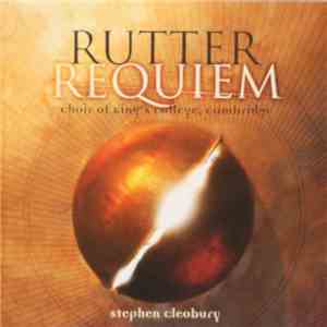 Rutter, Choir Of King's College, Cambridge, Stephen Cleobury - Requiem flac album