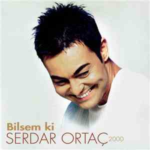 Serdar Ortaç - Bilsem Ki  flac album
