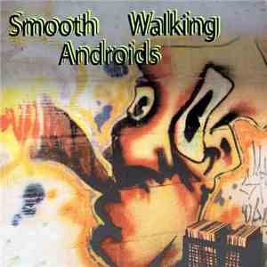 Smooth Walking Androids - Smooth Walking Androids flac album