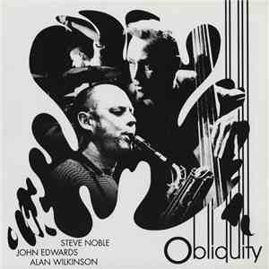 Steve Noble, John Edwards, Alan Wilkinson - Obliquity flac album