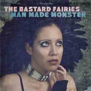 The Bastard Fairies - Man Made Monster flac album