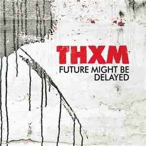 THXM - Future Might Be Delayed flac album