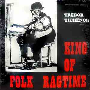 Trebor Tichenor - Trebor Tichenor, King Of Folk Ragtime flac album