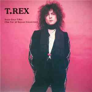 T.Rex - Solid Gold T.Rex (The Top 30 Singles Collection) flac album