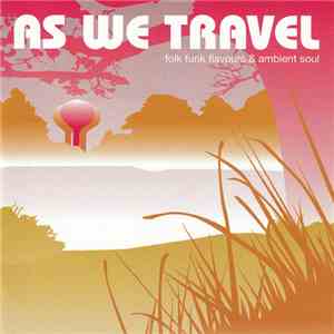 Various - As We Travel - Folk Funk Flavours & Ambient Soul flac album