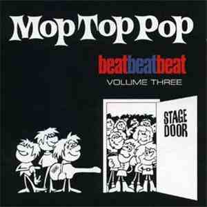 Various - Beat, Beat, Beat! Volume Three - Mop Top Pop - April To July 1964 flac album