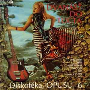 Various - Dvanásť Do Tucta - Diskotéka Opusu 6 flac album