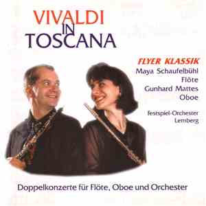 Vivaldi / Flyer Klassik, Maya Schaufelbühl, Gunhard Mattes, Festspiel-Orchester Lemberg - Vivaldi In Toscana (Doppelkonzerte Für Flöte, Oboe Und Orchester) flac album
