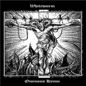 Whitewurm ~ Ominous Hymn - Whitewurm/Ominous Hymn flac album