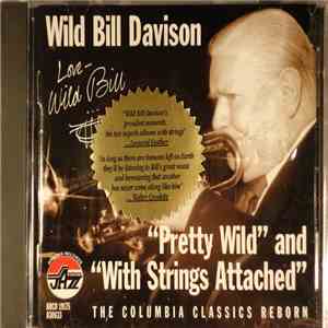 Wild Bill Davison - "Pretty Wild" and "With Strings Attached" flac album