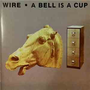 Wire - A Bell Is A Cup Until It Is Struck flac album