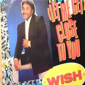 Wish  Featuring Earl Lewis Junior - (Let Me Get) Close To You flac album