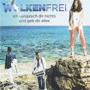 Wolkenfrei - Ich Versprech Dir Nichts Und Geb Dir Alles flac album