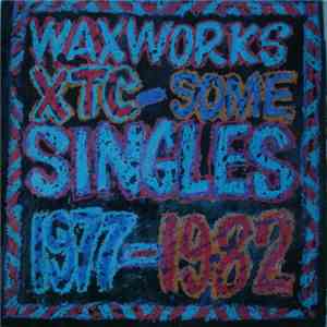 XTC - Waxworks - Some Singles 1977-1982 flac album