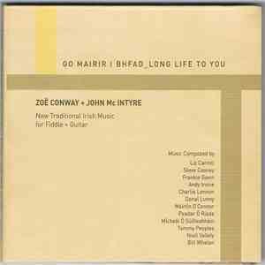 Zoë Conway, John Mc Intyre - Go Mairir I Bhfad - Long Life To You flac album