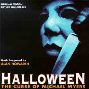 Alan Howarth - Halloween: The Curse Of Michael Myers (Original Motion Picture Soundtrack) flac album